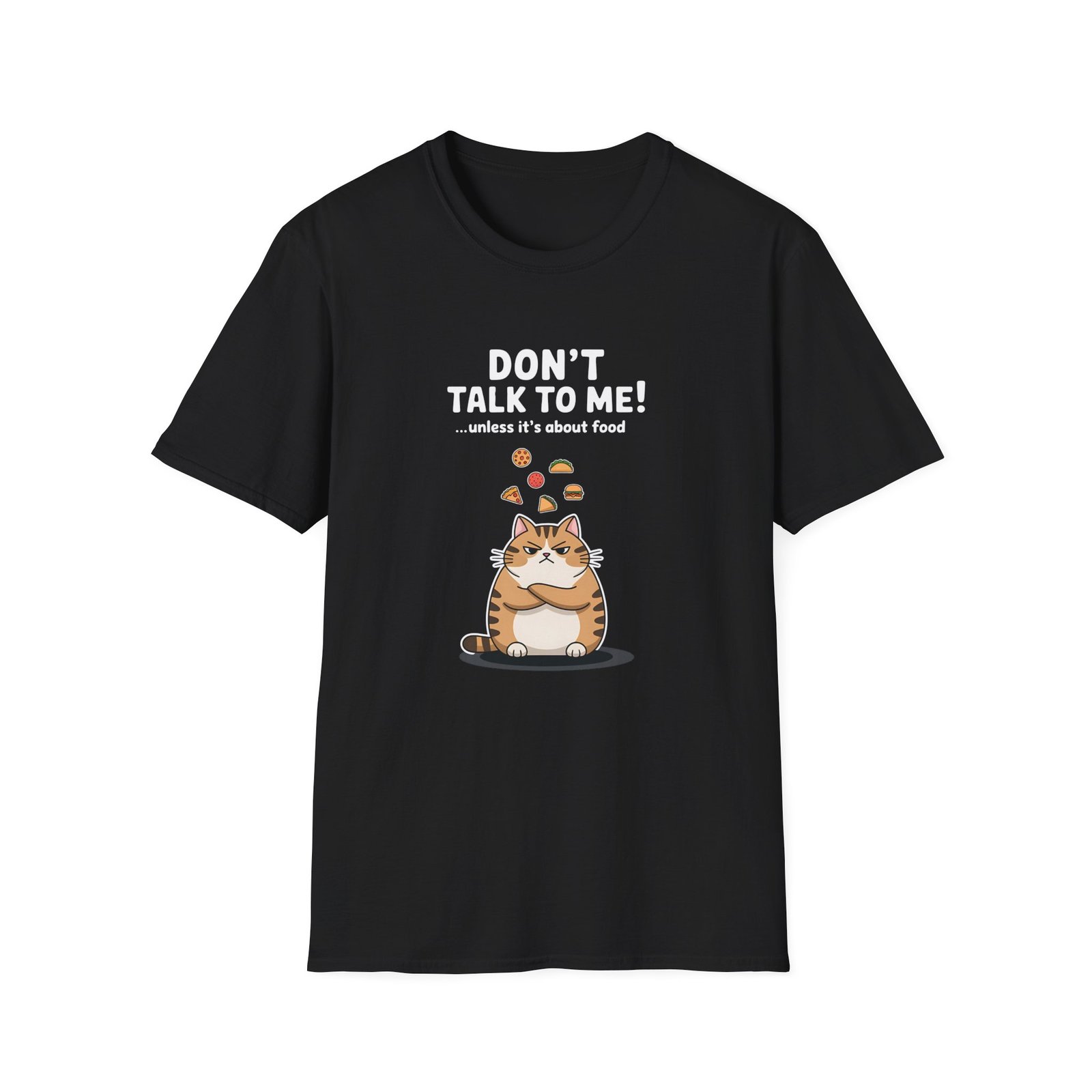 Funny Cat T-Shirt – ‘Don’t Talk to Me! …Unless It’s About Food’ – Unisex Softstyle
